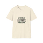 You're Still My Favorite Direction. T-shirt
