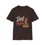 Dirt Is My Makeup. T-shirt