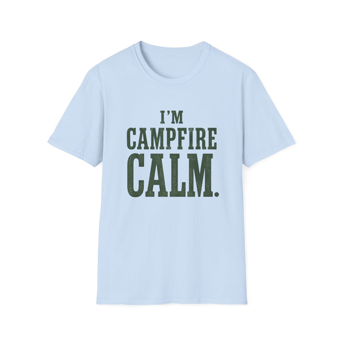 I'm Campfire Calm. T‑Shirt