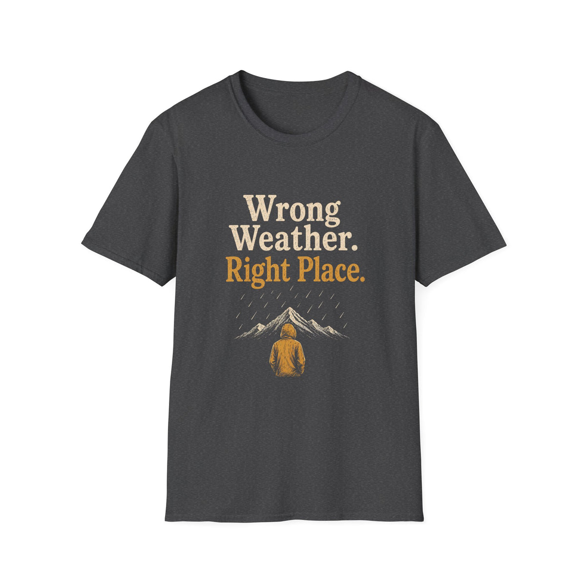 Wrong Weather. Right Place. T‑Shirt