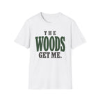 The Woods Get Me. T-Shirt