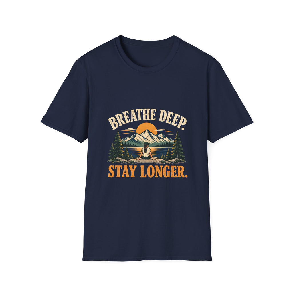 Breathe Deep. Stay Longer. T-shirt