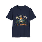 Breathe Deep. Stay Longer. T-shirt