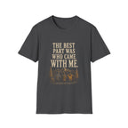 The Best Part Was Who Came with Me. T‑Shirt