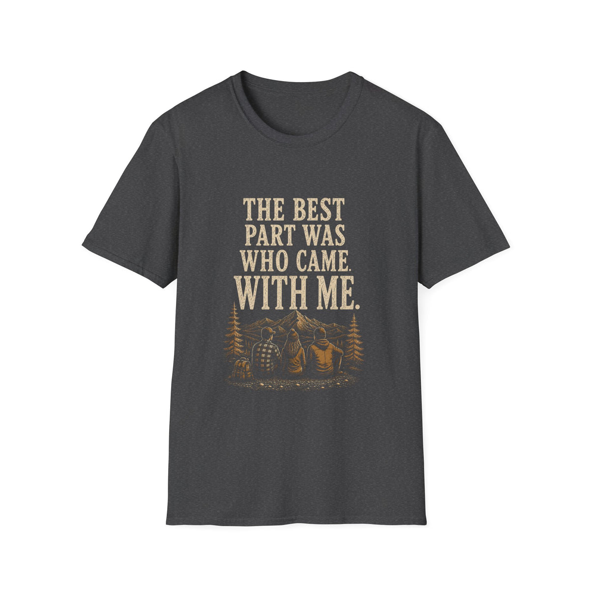 The Best Part Was Who Came with Me. T‑Shirt