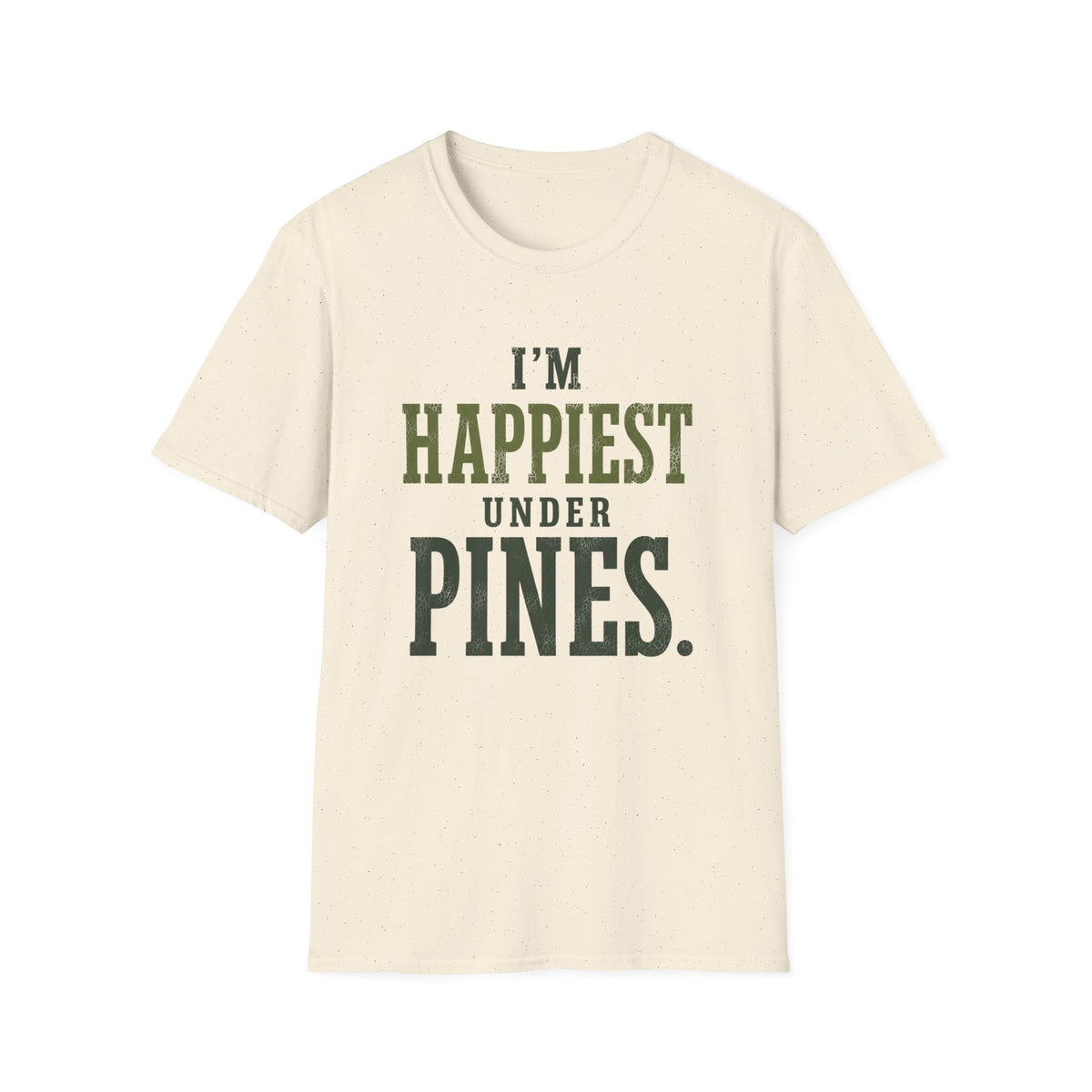 I'm Happiest Under Pines. T‑Shirt