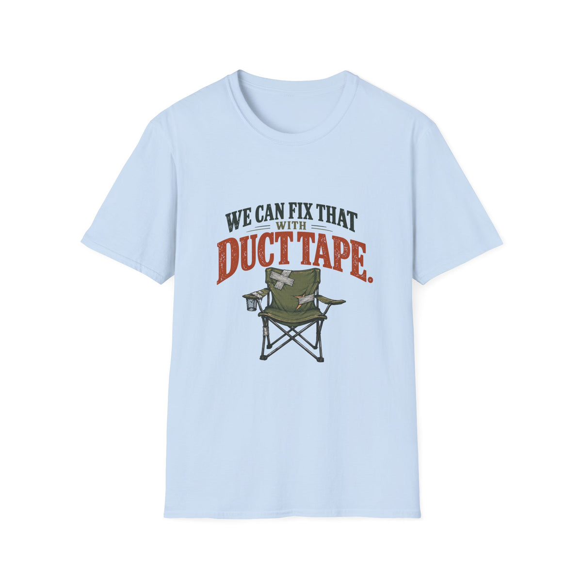 We Can Fix That With Duct Tape. T-shirt