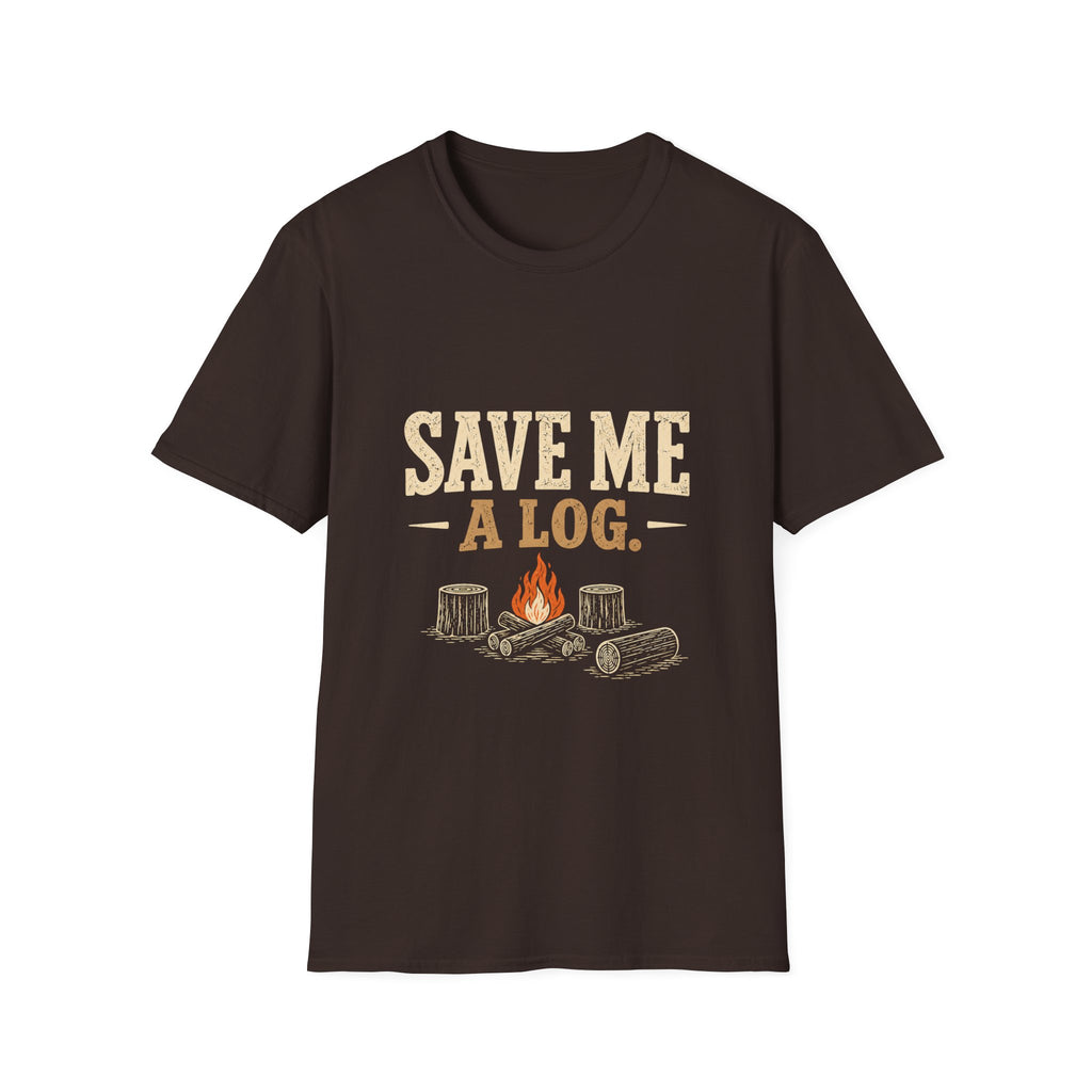 Save Me A Log. T-shirt