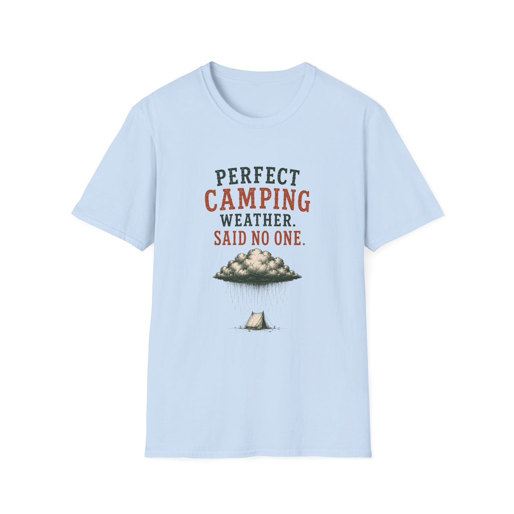 Perfect Camping Weather. Said No One. T‑Shirt