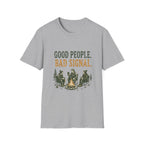 Good People. Bad Signal. T‑Shirt