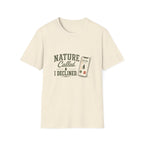 Nature Called. I Declined. T‑Shirt