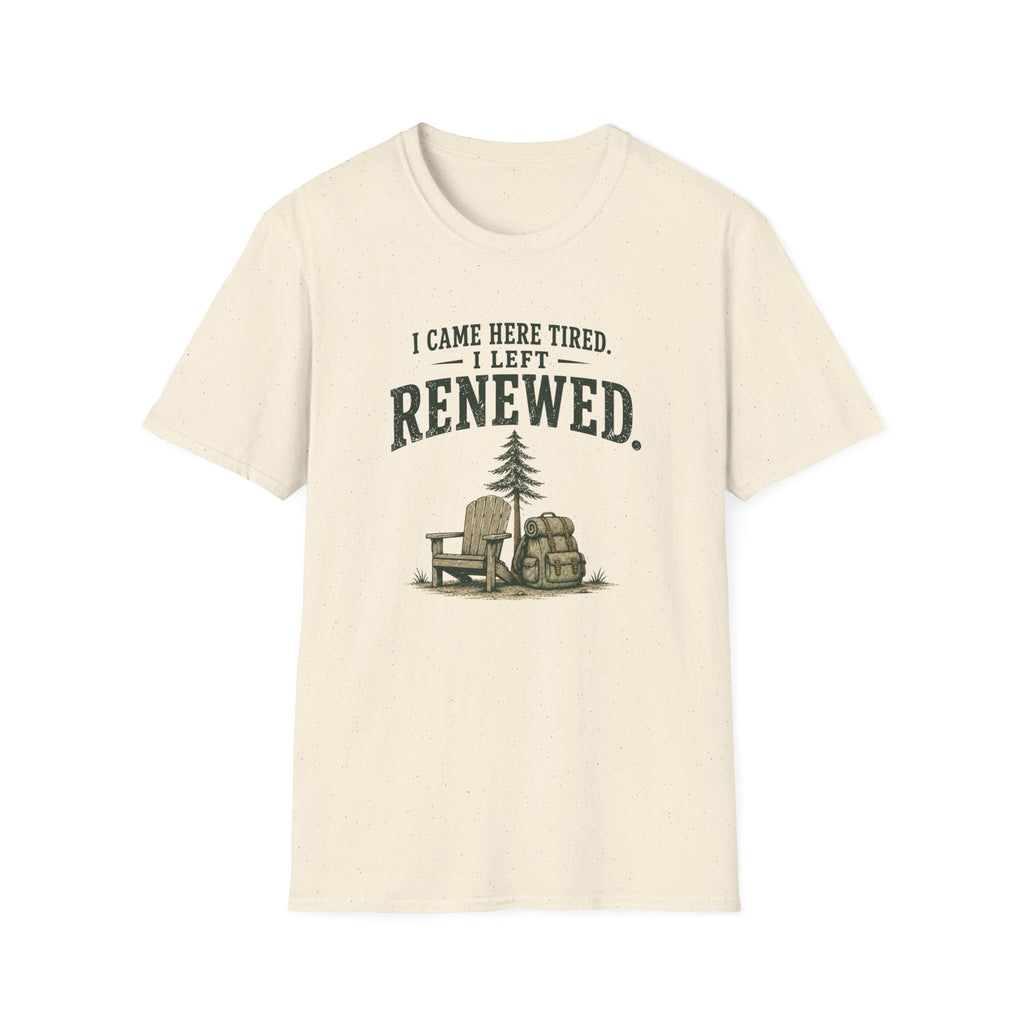 I Came Here Tired. I Left Renewed. T-Shirt