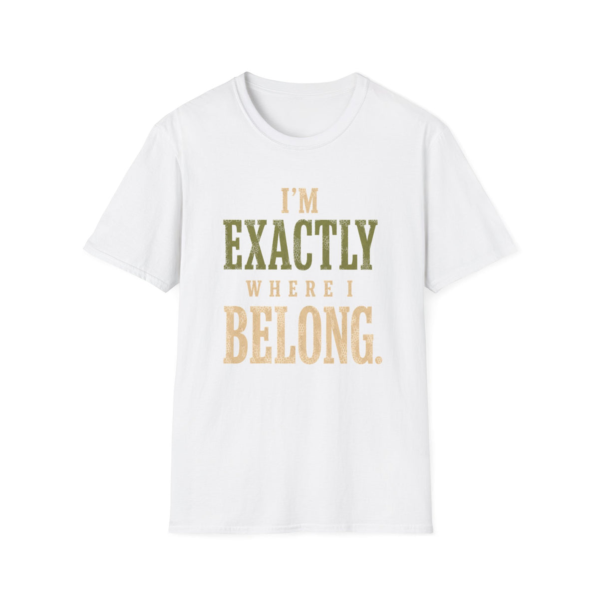 I'm Exactly Where I Belong. T‑Shirt