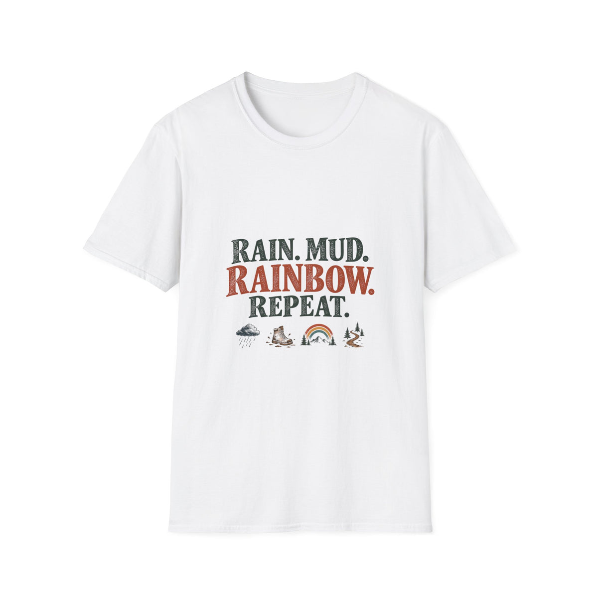 Rain. Mud. Rainbow. Repeat. T-Shirt
