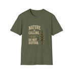 Nature Is Calling. I'm On Do Not Disturb. T‑Shirt