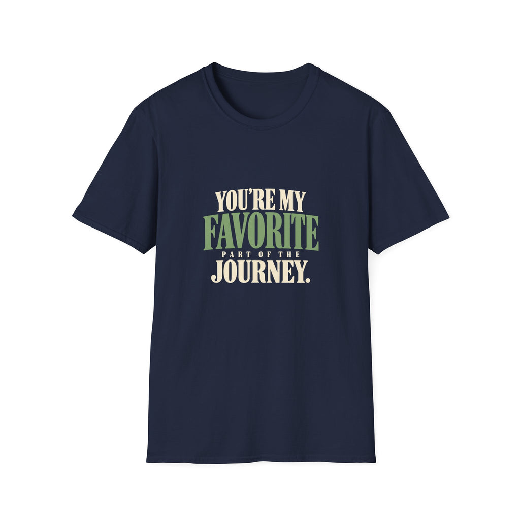 You're My Favorite Part Of The Journey. T-shirt