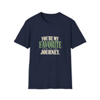 You're My Favorite Part Of The Journey. T-shirt
