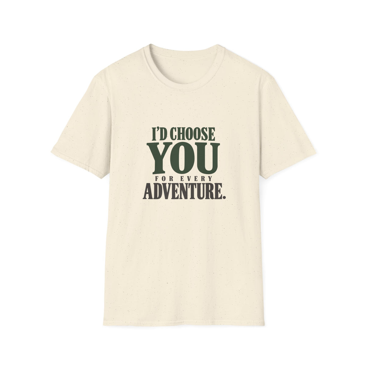 I Choose You For Every Adventure. T-shirt