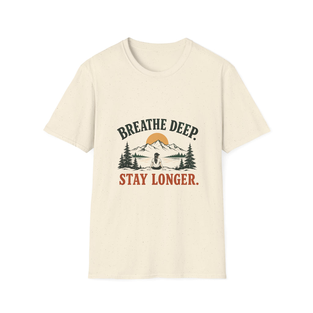 Breathe Deep. Stay Longer. T-shirt