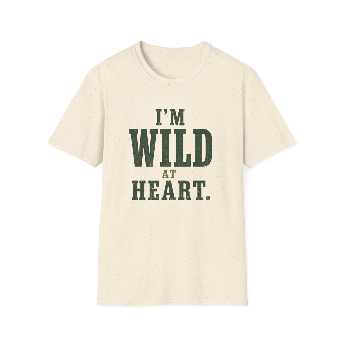 I'm Wild at Heart. T‑Shirt