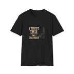 I Trust This More Than My Calendar. T-Shirt