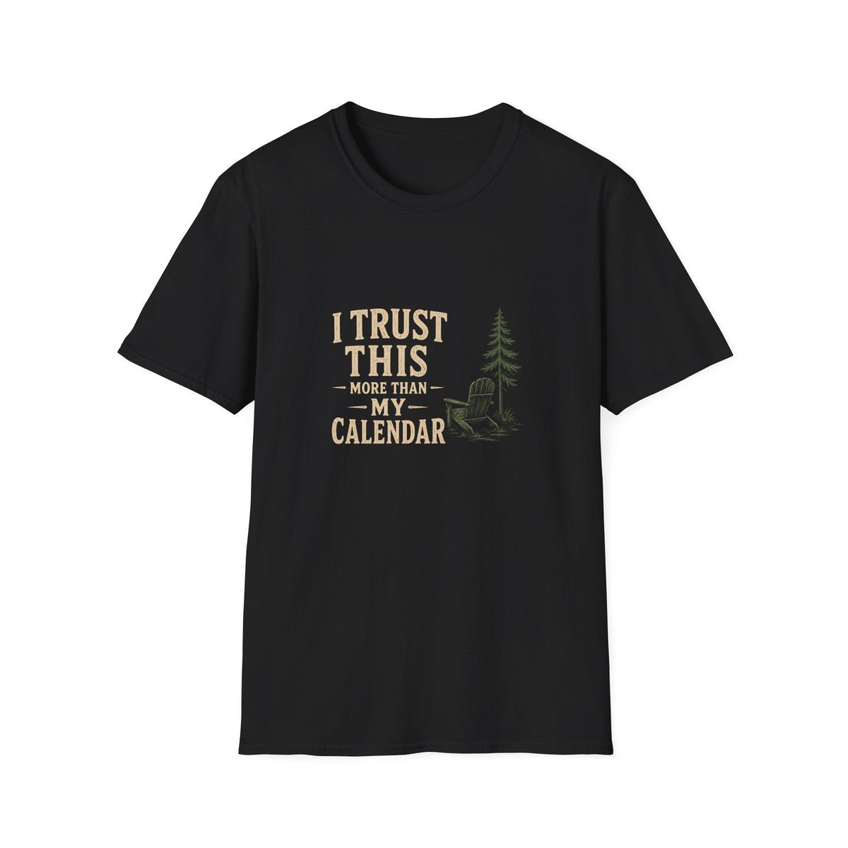 I Trust This More Than My Calendar. T-Shirt