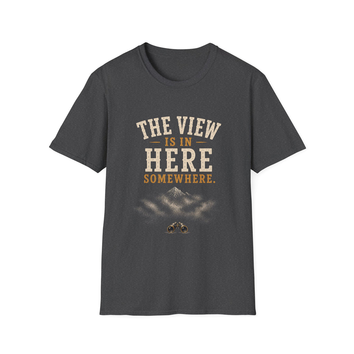 The Views Is In Here Somewhere. T‑Shirt