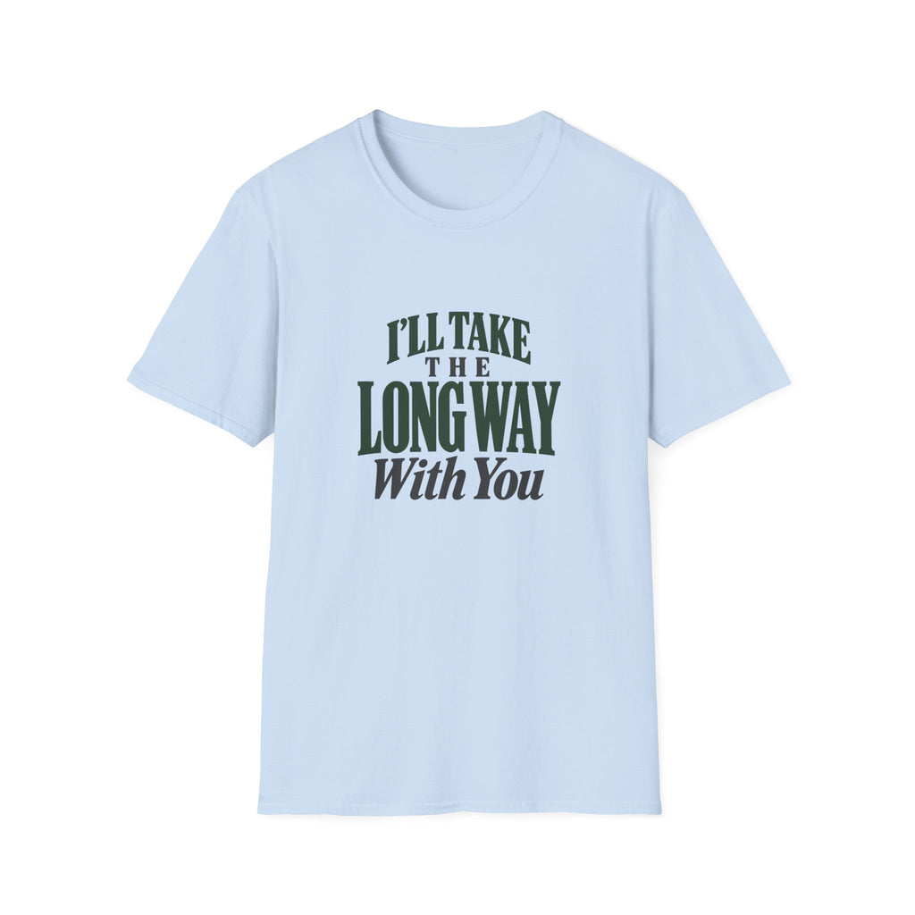 I'll Take The Long Way With You. T-shirt