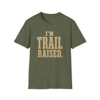 I'm Trail Raised. T‑Shirt