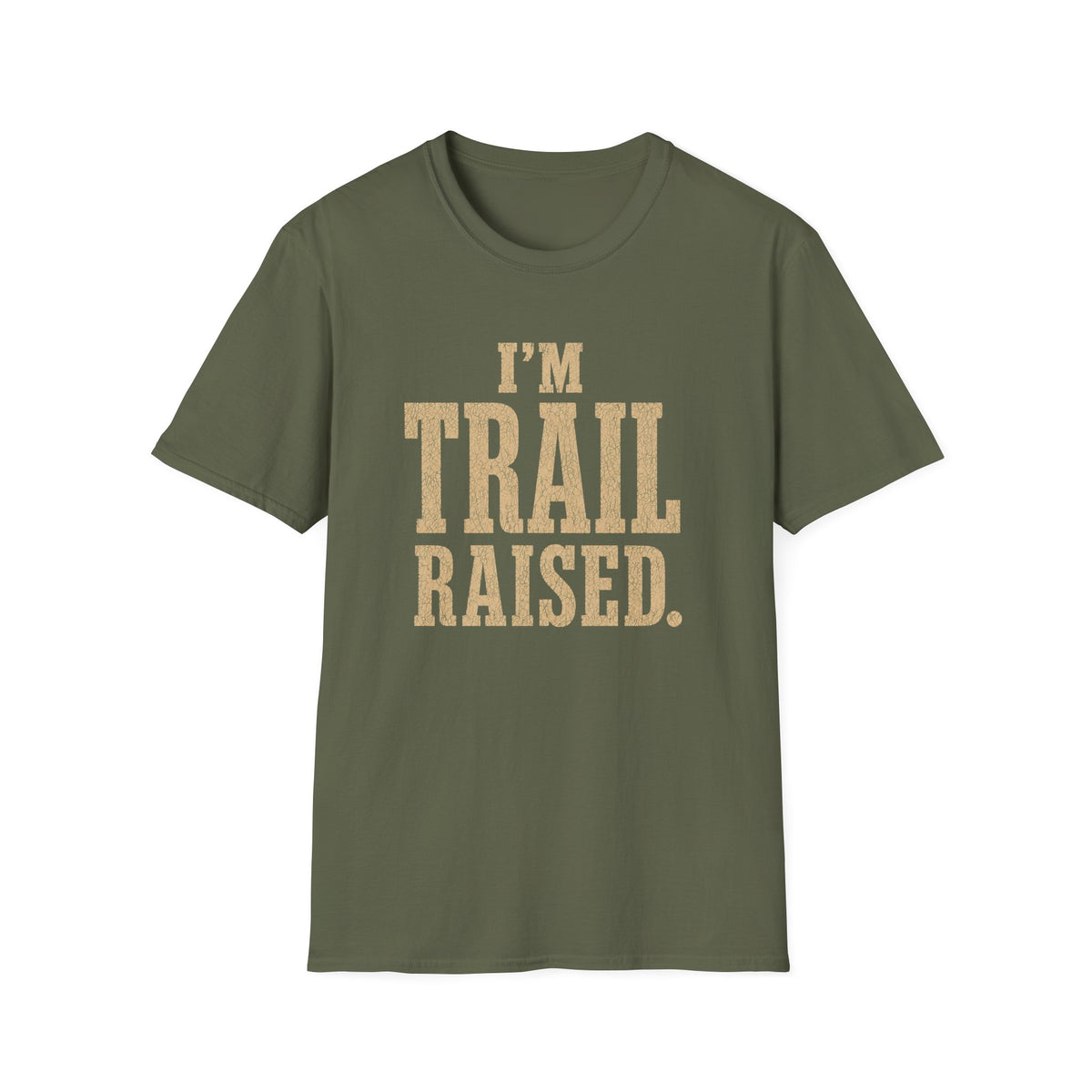 I'm Trail Raised. T‑Shirt