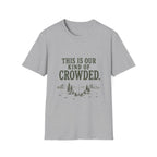 This Is Our Kind Of Crowded Here. T‑Shirt