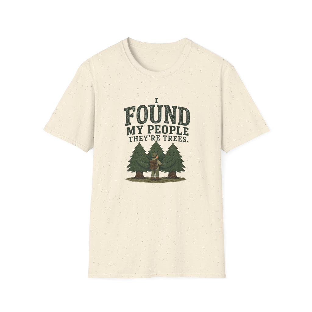 I Found My People They’re Trees T-Shirt