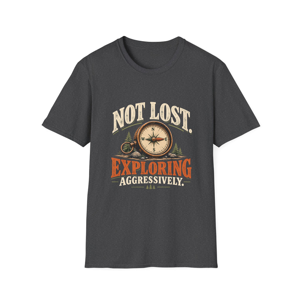 Not Lost. Exploring Aggressively. T-shirt