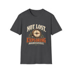 Not Lost. Exploring Aggressively. T-shirt