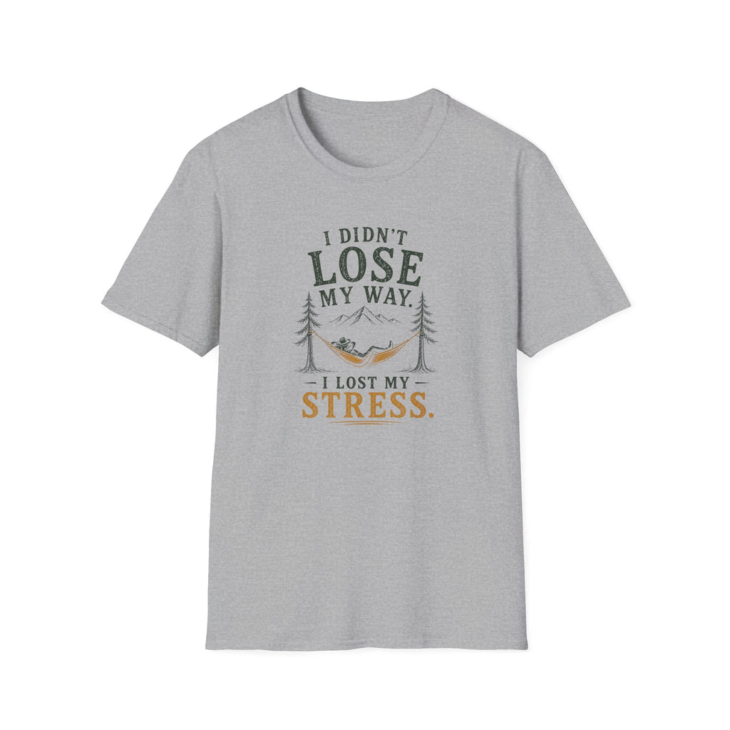 I Didn't Lose My Way. I Lost My Stress. T‑Shirt