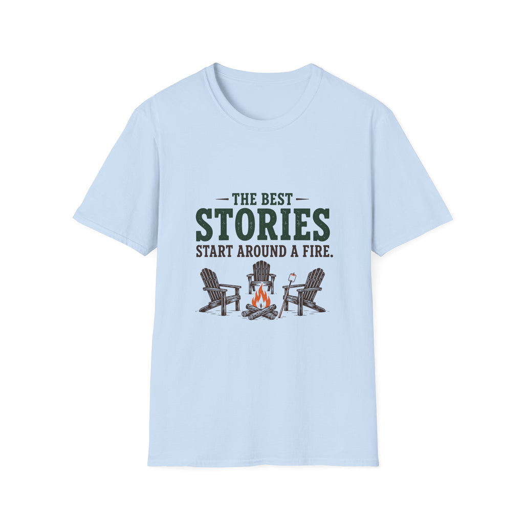 The Best Stories Start Around A Fire. T-Shirt