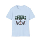 The Best Stories Start Around A Fire. T-Shirt