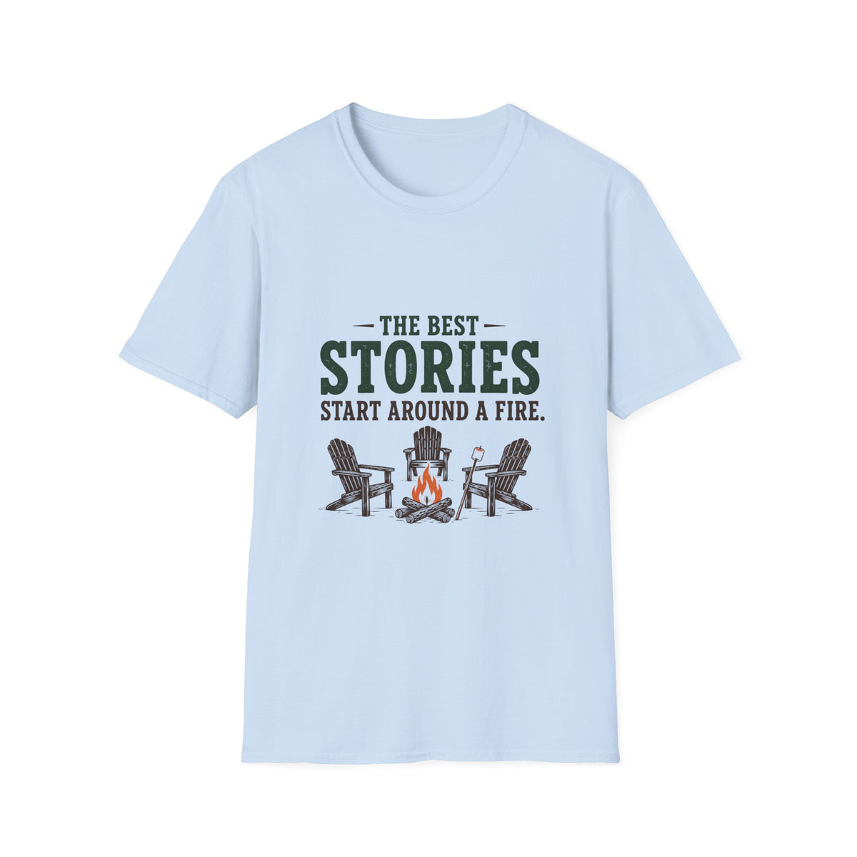 The Best Stories Start Around A Fire. T-Shirt