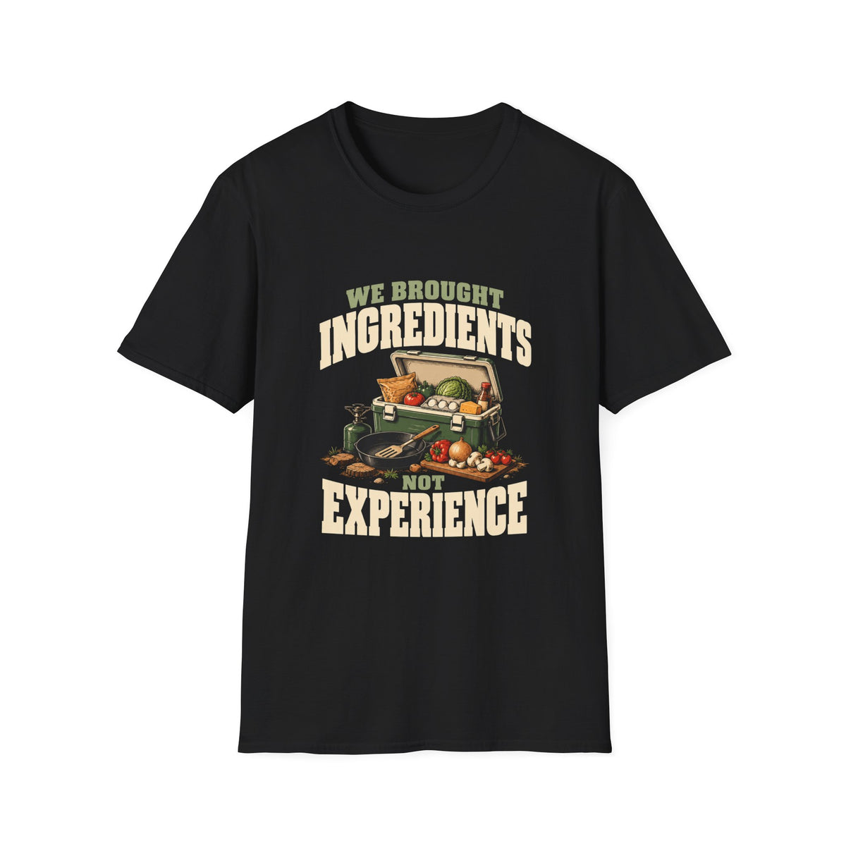 We Brought Ingredients. Not Experience. T-Shirts
