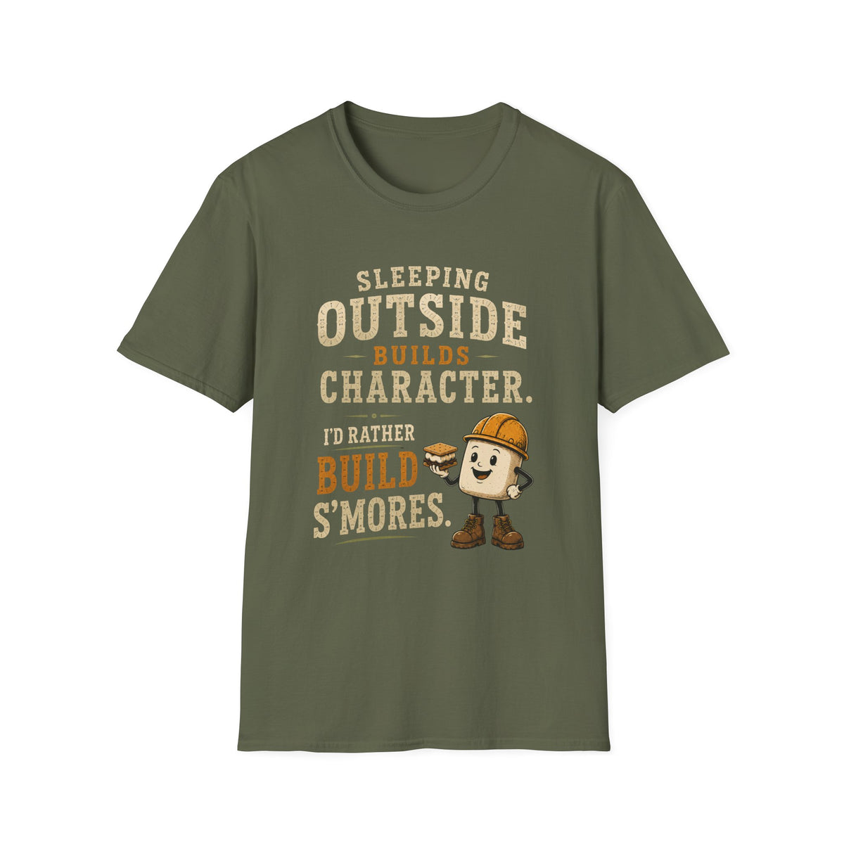 Sleeping Outside Build Character. I'd Rather Build S'mores. T‑Shirt