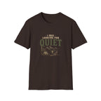 I Was Looking For Quiet. T‑Shirt