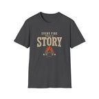 Every Fire Tells A Story. T‑Shirt