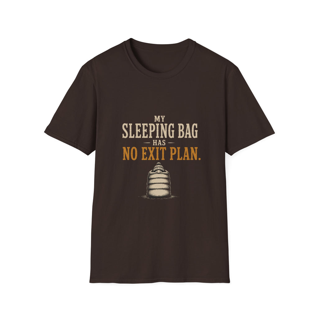My Sleeping Bag Has No Exit Plan. T‑Shirt