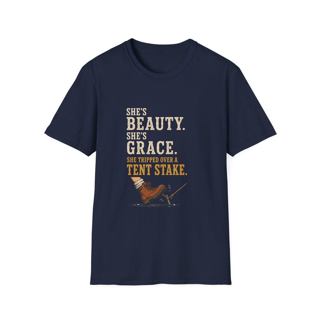 She's Beauty. She's Grace. She Tripped Over a Tent Stake. T‑Shirt