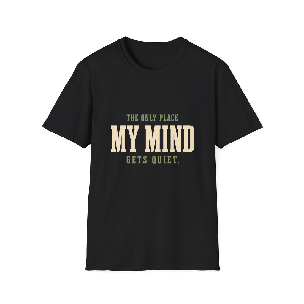 The Only Place My Mind Gets Quiet. T-Shirt
