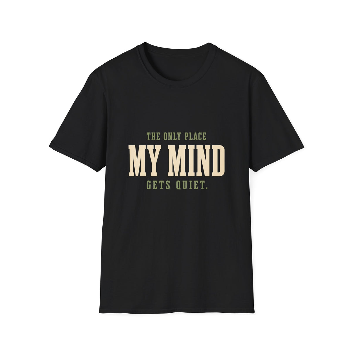 The Only Place My Mind Gets Quiet. T-Shirt