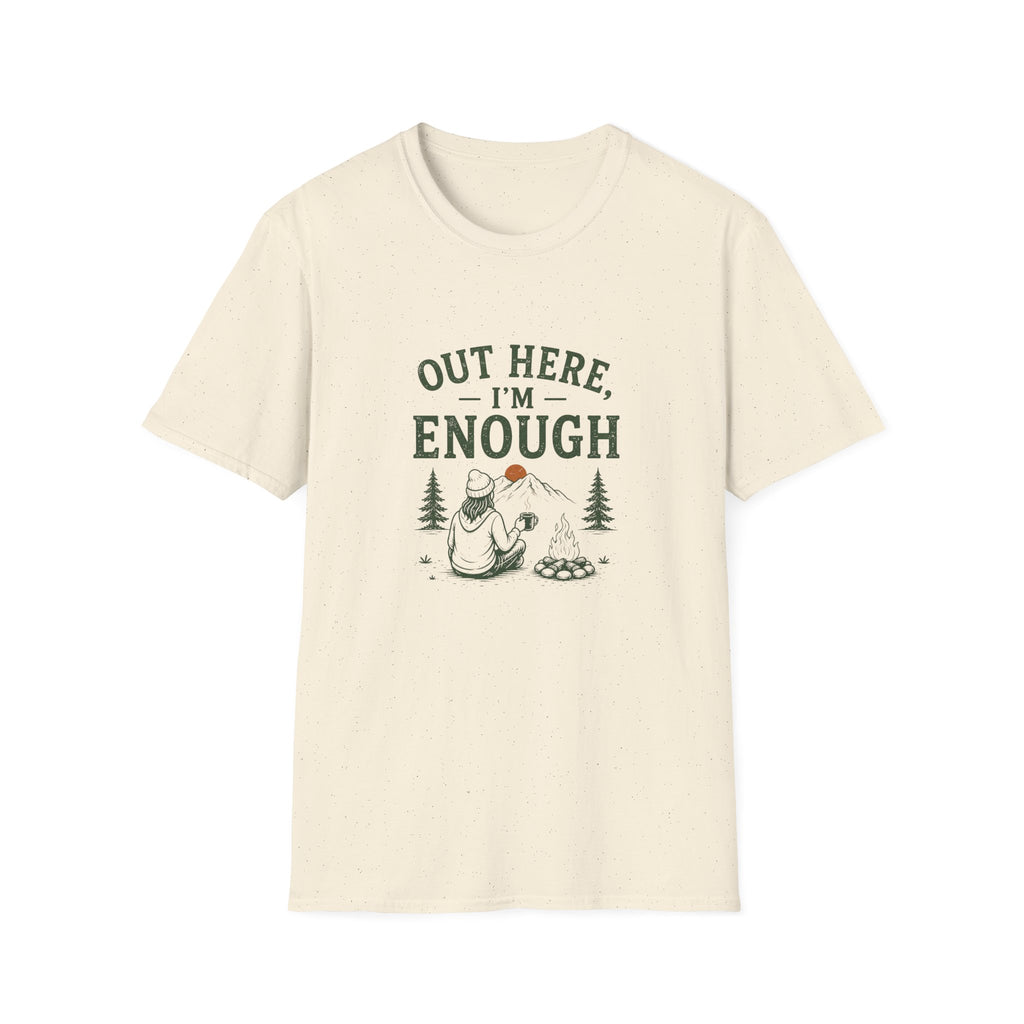 Out Here, I'm Enough. T‑Shirt