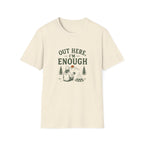 Out Here, I'm Enough. T‑Shirt