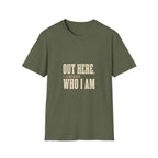 Out Here, I Remember Who I Am. T-Shirt