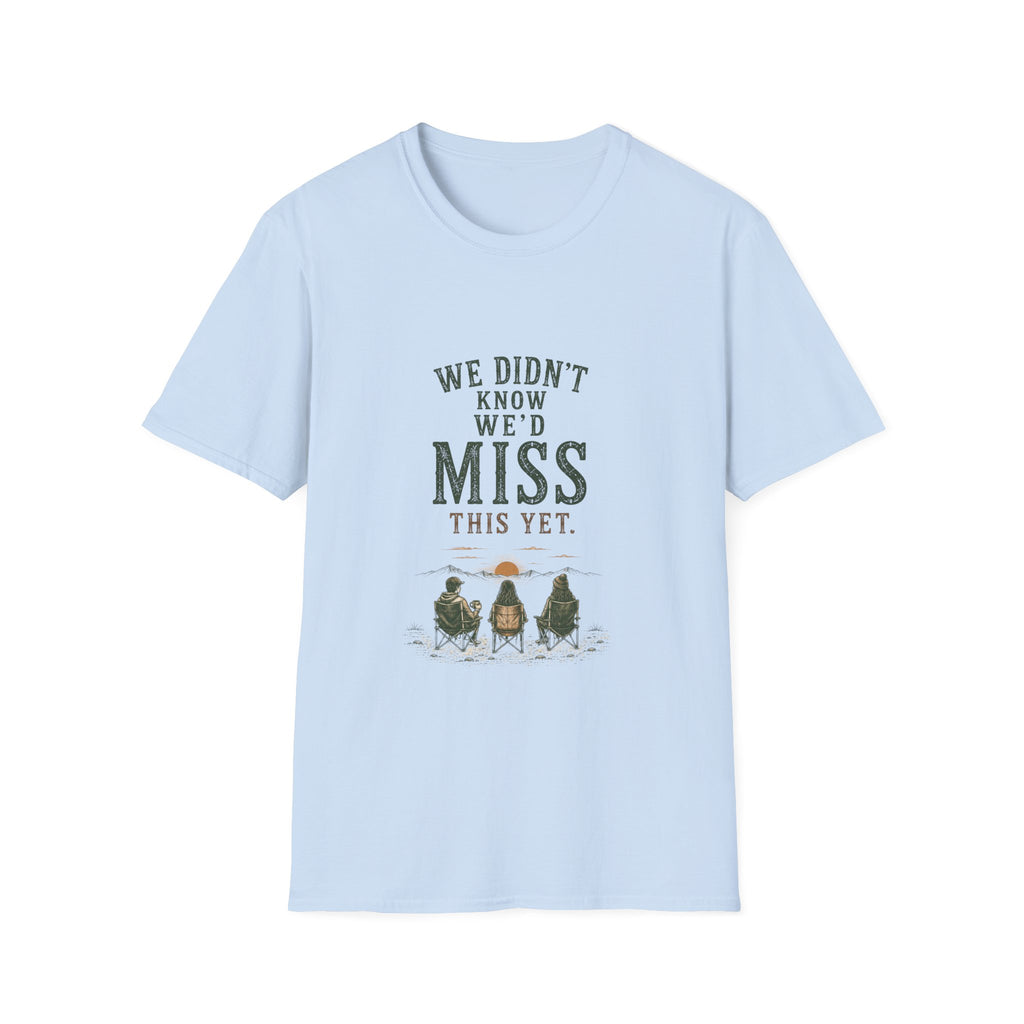 We Didn't Know We'd Miss This Yet. T‑Shirt